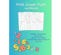 1st Grade Math Workbook: Addition, Subtraction, Bar Graphs, Shortest to Longest, Greater/Less Than or Equal To and More!