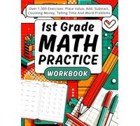 1st Grade Math Workbook: Place Value, Addition, Subtraction, Telling Time, Counting Money And Word Problems Over 1300 Exercises with Answers