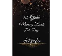 1st Grade Memory Book Last Day Autographs: Friends, Fun, and Memories from My Wonderful Classmates four Grade Graduation Gifts for Boys Girls