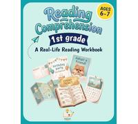 1st Grade Reading Comprehension: A Real-Life Reading Workbook with 32 Everyday Texts, Critical Thinking Activities, and Reading Skills Practice for First Grade