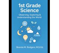 1st Grade Science: Observing, Exploring & Understanding the World