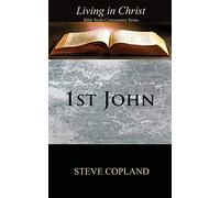 1st John: Living in Christ: Bible Study/Commentary Series