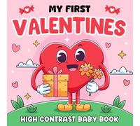 1st Valentine's Day Gifts: My First Valentines, High Contrast Book For Newborns 5, 8, 12 Months: +95 Cute Black & White Images For Babies With Hearts, Teddy Bear
