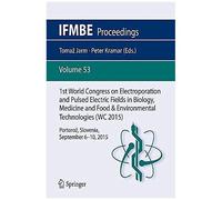 1st World Congress On Electroporation And Pulsed Electric Fields In Biology, Medicine And Food & Environmental Technologies