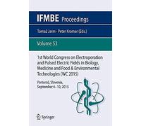 1st World Congress On Electroporation And Pulsed Electric Fields In Biology, Medicine And Food & Environmental Technologies