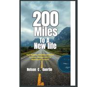 2,000 Miles to a New Life: How Walking 2,000 Miles Redefined Purpose, Identity, and the Meaning of Freedom