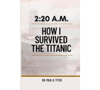 2:20 A.M. How I Survived the Titanic