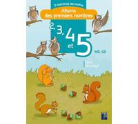 2, 3, 4 et 5 MS - GS: Albums des premiers nombres - J'apprends les maths maternelle