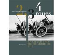 2,3,4 roues, le grand prix de Picardie de 1913 Jehan-Charles de Penfentenyo (Auteur)