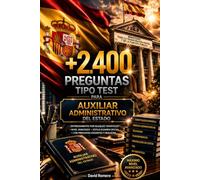 +2.400 Preguntas Tipo Test para Auxiliar Administrativo del Estado: Entrenamiento por bloques temáticos · Nivel avanzado · Estilo examen oficial con preguntas exigentes y realistas