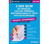 2 500 QCM de français, culture générale, mathématiques et tests psychotechniques - Méthode + entraînement (Catégories B et C - Édition 2025-2026)