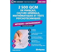 2 500 QCM de français, culture générale, mathématiques et tests psychotechniques - Méthode + entraînement (Catégories B et C - Édition 2025-2026)