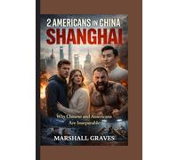 2 Americans in China Shanghai (FULL COLOR): Why Chinese and Americans Are Inseparable