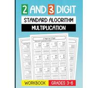 2 and 3 Digit Standard Algorithm Multiplication Workbook: Practice Solving Double and Triple Digit Multiplication Problems