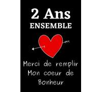 2 Ans Ensemble Merci De Remplir Mon Coeur De Bonheur: Carnet Pour Hommes, Cadeau Romantique Idéal Pour Saint Valentin, Mariage, Anniversaire, Plaisirs Partagés, 120 Pages Lignées