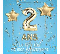 2 ans Le livre d'or de mon Anniversaire: Un livre d'or pour le 2e anniversaire - 100 pages pour les félicitations écrites - 21 x 21 cm - Thème: Ballons d'or avec fond bleu clair