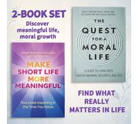 2-Book Meaningful Living Collection: Make Short Life More Meaningful & The Quest for a Moral Life, Find Purpose, Build Character, Live with Integrity, Wisdom, Joy and Personal Growth