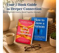 2-Book Personal Growth and Relationship Skills Set: Stop Internal Competition and How to Know a Person, Female Solidarity, Self-Awareness, Emotional Intelligence, Leadership and Deeper Connection