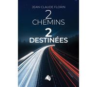 2 Chemins 2 Destinées - Jean-Claude Florin - Viens Et Vois - broché - Essai