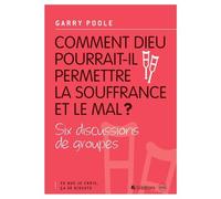 2 comment Dieu pourrait-il permettre la souffrance et le mal ? - Gary Poole - Blf Europe - broché - Essai