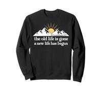 2 Corinthians 5:17 The Old Life is Gone a New Life Has Begun Sweatshirt