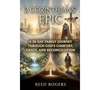 2 Corinthians' Epic: A 28-Day Family Journey Through God’s Comfort, Grace, and Reconciliation