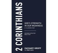 2 Corinthians: God's Strength in Our Weakness, a 13-Lesson Study