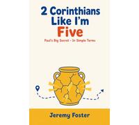 2 Corinthians Like I'm Five: Paul's Big Secret - In Simple Terms
