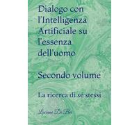 2° DIALOGO CON L'IA SU L'ESSENZA DELL'UOMO: La Spiritualità del III° millennio