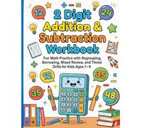 2 Digit Addition & Subtraction Workbook for Kids Ages 7-9: Fun Math Practice with Regrouping, Borrowing, and Mixed Review for Grade 2 & Grade 3: ... Practice Activities for Elementary Students
