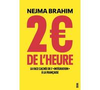 2 euros de l'heure La face cachée de l' "intégration" à la française - Nejma Brahim - Seuil - broché - Etude