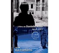 2 films de Danielle Arbid : Seule avec la guerre - Aux Frontières E