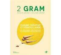 2 gram Cuisine créative et débrouillarde. 16 légumes, 180 façons de les préparer vite fait, bien fait. - Celina Gram - La Martiniere Eds De - broché - Beau livre