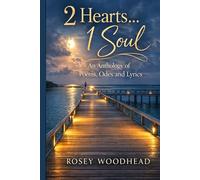 2 Hearts... 1 Soul: An Anthology of Poems, Odes and Lyrics