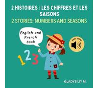 2 histoires : Les chiffres et les saisons | 2 stories: Numbers and seasons: Livre bilingue français anglais pour enfants audio | Apprendre à compter ... book for kids | Learn to count in French