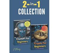 2-in-1 Collection of ChatGPT for Beginners and Crypto for Beginners, Learn In 24 Hours: Master AI Tools and Cryptocurrency in One Complete ... Guide to the Future of Technology and Finance