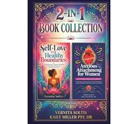 2 IN 1 Collection: Self-Love With Healthy Boundaries & Anxious Attachment for Women: A Practical Guide to Ending Overthinking, Texting Anxiety, ... and Overgiving While Reclaiming Your Worth
