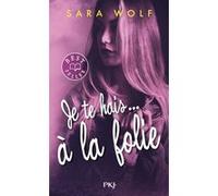 2. Je te hais... à la folie Sara Wolf (Auteur), Alexandra Maillard (Traduction)