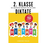 2. Klasse Diktate - Das umfangreiche Übungsheft für gute Noten: Fehlerfrei rechtschreiben mit 150 spannenden Deutsch-Diktaten - Von Lehrern empfohlen