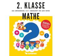 2. Klasse Mathe - Das umfangreiche, bunte Übungsheft für gute Noten: 1000+ spannende Aufgaben zum Rechnen - Von Mathematik-Lehrern empfohlen