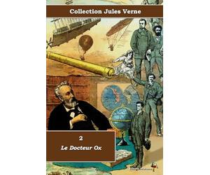 2 - Le Docteur Ox - Collection Jules Verne - Éditions Ararauna: Texte intégral