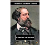 2 - Le Grand Chef des Aucas - Collection Gustave Aimard - Éditions Ararauna: Texte intégral