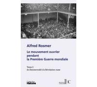 2. Le mouvement ouvrier pendant la première guerre mondiale T02 De Zimmerland à la Révolution russe - Alfred Rosmer - Les Bons Caracteres - broché - Essai