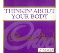 2 MAD / THINKING ABOUT YOUR BODY