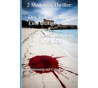 2 Mallorca-Thriller: Der Rote Strand - Eine blutige Ernte & Der Todesfluch von Punta Gat: Spannung auf Cala Ratjada