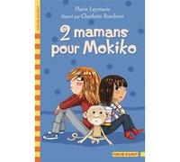 2 mamans pour Mokiko Marie Leymarie (Auteur), Charlotte Roederer (Illustration)