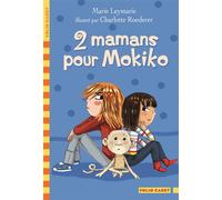Marie Leymarie – 2 mamans pour Mokiko – Roman cadet dès 6 ans – Poche
