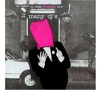 2 Many DJ's - As Heard on Radio Soulwax Pt 6