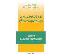 2 milliards de réenchanteurs Aurelie Piet (Auteur), Marc Luyckx Ghisi (Auteur)