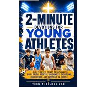 2-Minute Devotions for Young Athletes: A 52-W iblical Sports Devotional to Build Faith, Mental Toughness, Discipline, Confidence, and Purpose in Christ On and Off the Field